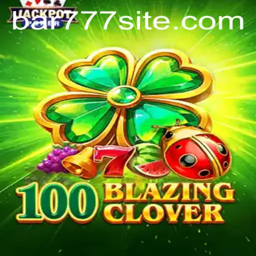 Descubra o Envolvente Mundo de 100BlazingClover: Um Guia Completo