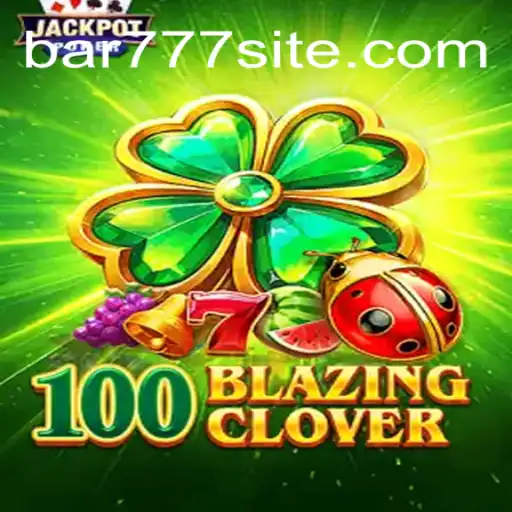 Descubra o Envolvente Mundo de 100BlazingClover: Um Guia Completo